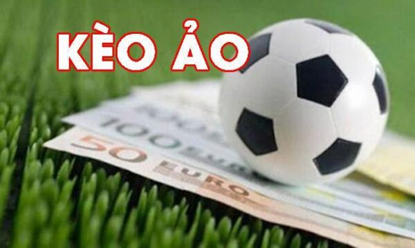 Kèo Ảo Bóng Đá Là Gì - Giải Mã Ma Trận Cá Cược Online