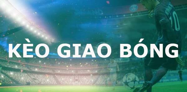 Kèo Giao Bóng Trước - Bí Mật Soi Kèo và Mẹo Chốt Lãi